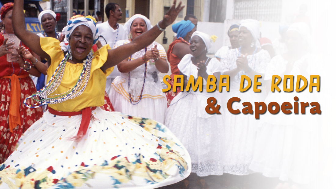 THE SAMBA DE RODA AND CAPOEIRA CONNECTION